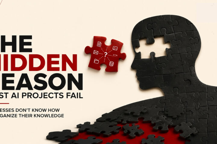 The Hidden Reason Most AI Projects Fail: Businesses Don’t Know How to Organize Their Knowledge